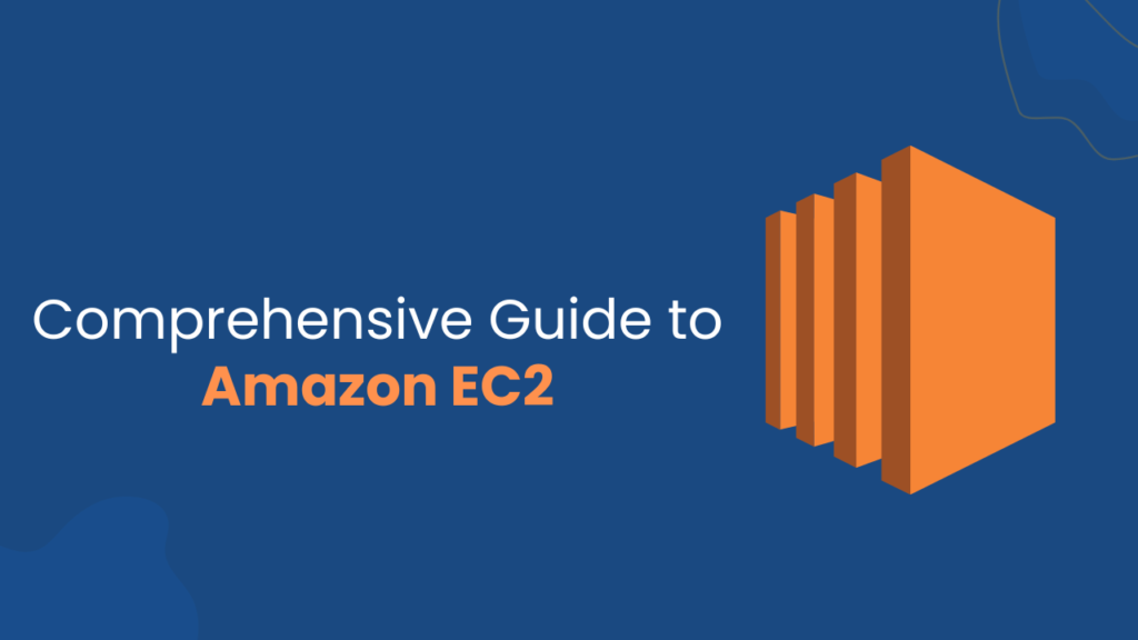 A Comprehensive Guide to EC2: Understanding Amazon's Elastic Compute Cloud